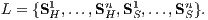 L = {S1,...,Sn,S1,...,Sn}.    H   H S   S 