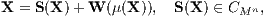 X = S (X )+ W (μ(X )), S(X) ∈ CMn, 