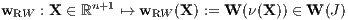 wRW : X ∈ ℝn+1 ↦→ wRW (X ) := W (ν(X)) ∈ W (J ) 