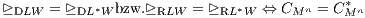 ⊵DLW = ⊵DL *W bzw.⊵RLW = ⊵RL*W ⇔ CMn = C *Mn 