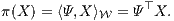 π(X ) = ⟨Ψ,X⟩W = Ψ ⊤X.