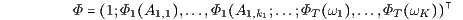 Φ   1;Φ1 A1,1 ,...,Φ1 A1,k1;...;ΦT  ω1 ,...,ΦT ωK 