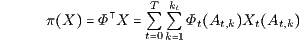        T kt π X  Φ X  Q Q Φt At,k Xt At,k       t 0k 1 