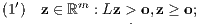 (1′) z ∈ ℝm : Lz > o,z ≥ o; .