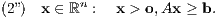 (2”) x ∈ ℝn : x > o,Ax ≥ b.