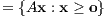 = {Ax : x ≥ o}