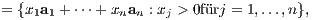 = {x1a1 +⋅⋅⋅+ xnan : xj > 0fürj = 1,...,n}, 